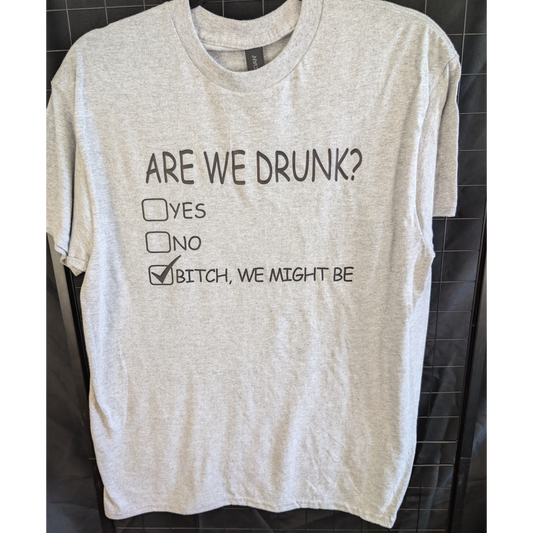Are we Drunk Yet? T-shirt