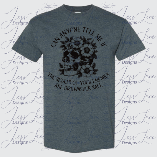 Can Anyone Tell Me If The Skulls Of Your Enemies Are Dishwasher Safe Shirt