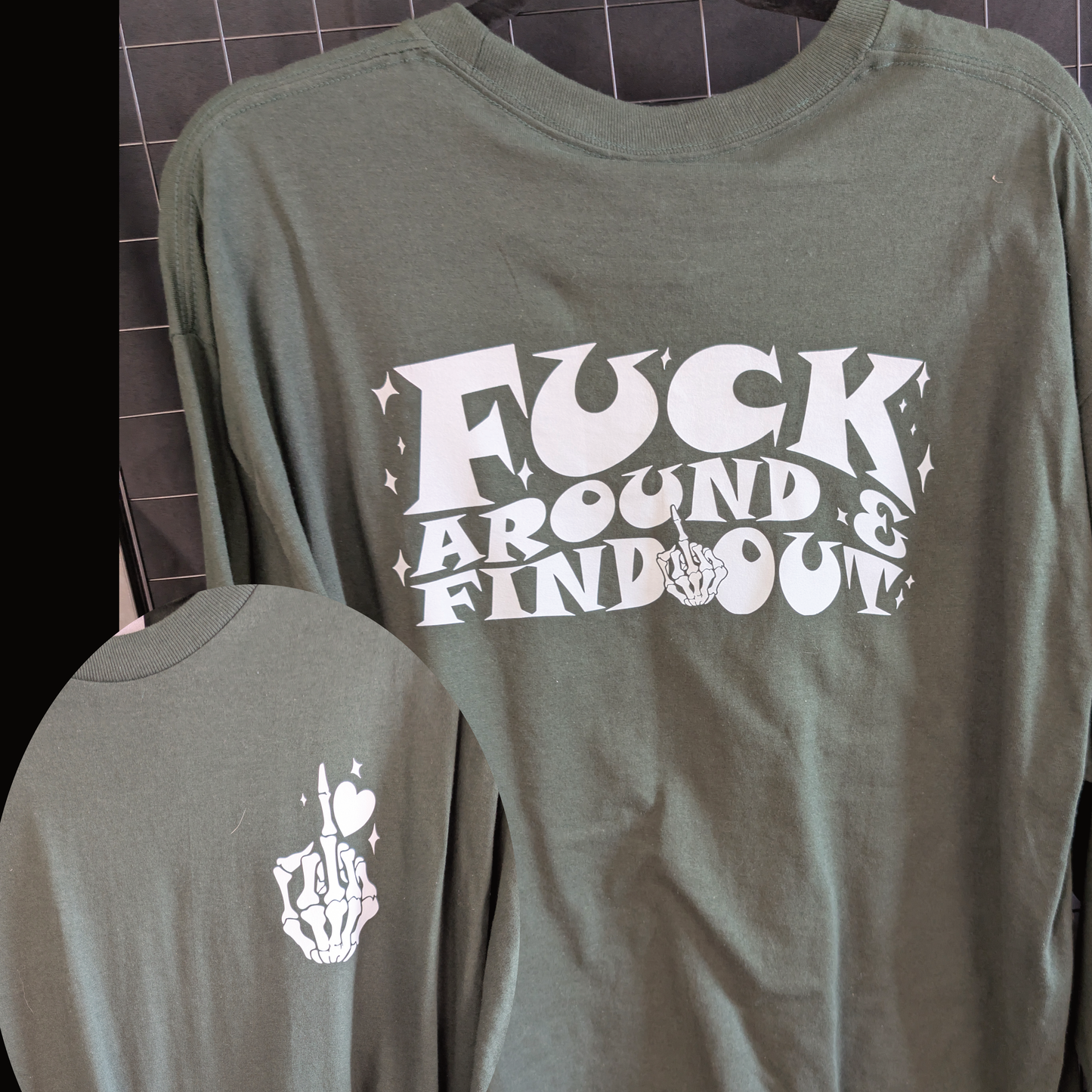 Fuck Around and Find Out Long Sleeve Shirt