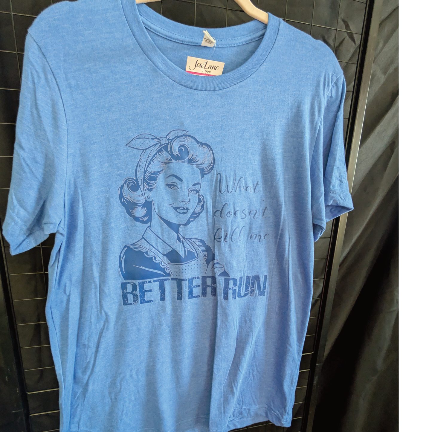 What doesn't kill me Better Run T-shirt