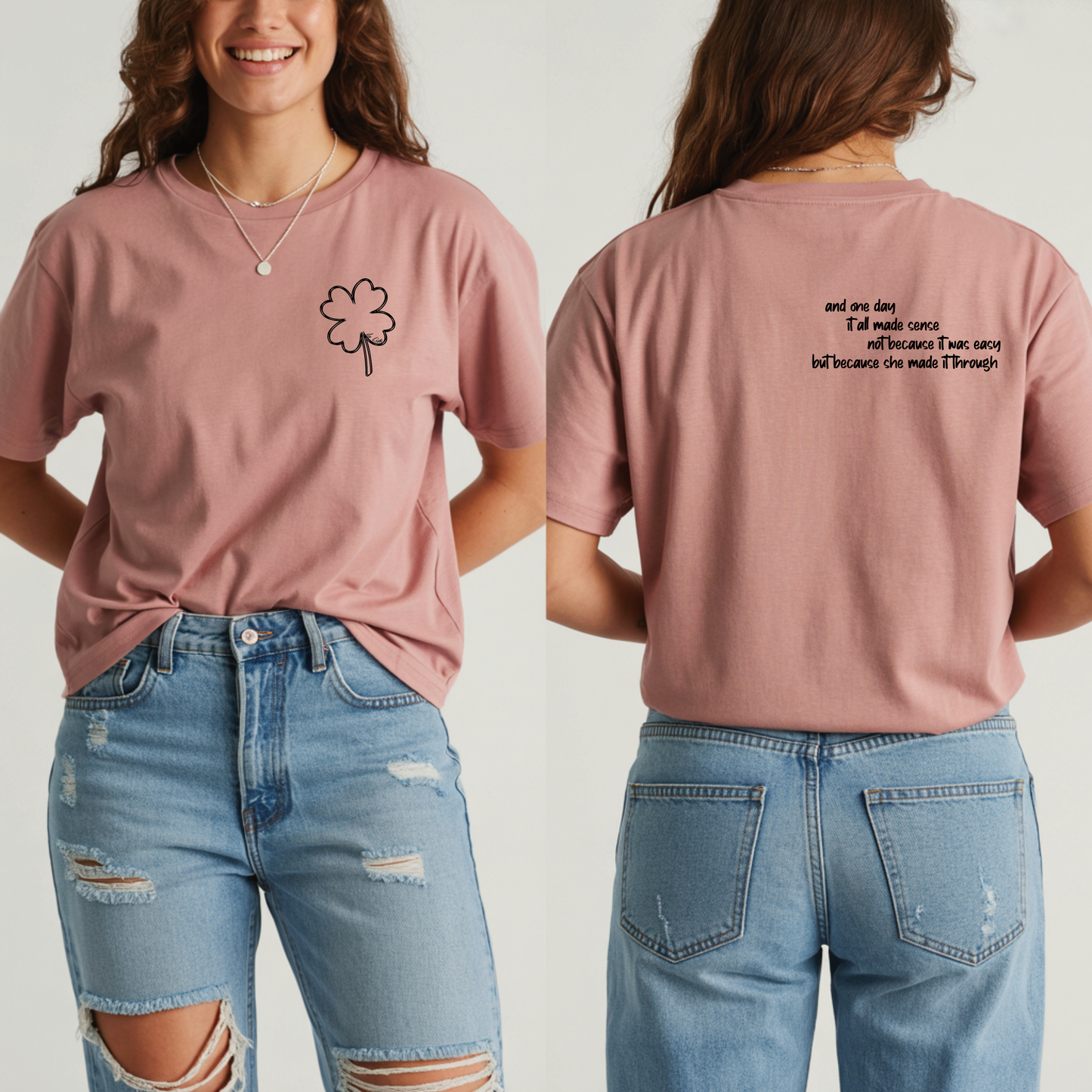 In-Line Shirt Design 8 "and one day it all made sense not because it was easy but because she made it through"