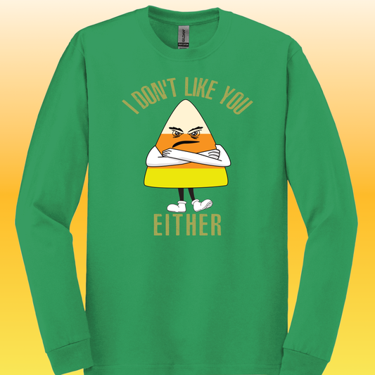 I don't like you either - Candy Corn