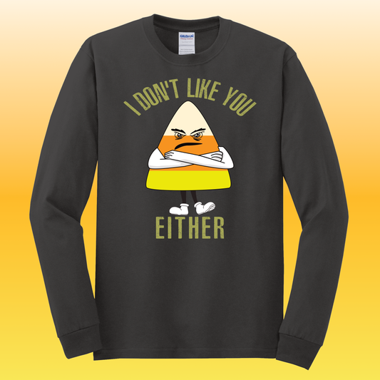 I don't like you either - Candy Corn