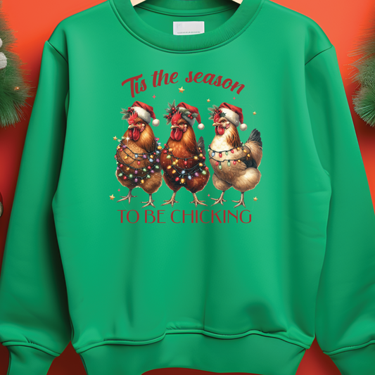 Tis the Season to be Chicking Sweatshirt