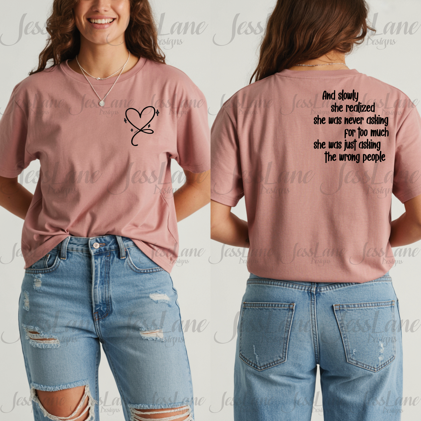 In-Line Shirt Design 9 "And slowly she realized she was never asking for too much she was just asking the wrong people"