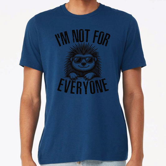 I'm Not For Everyone Shirt