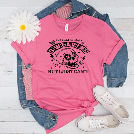 I've Tried To Stop Swearing But I Just Cant Shirt