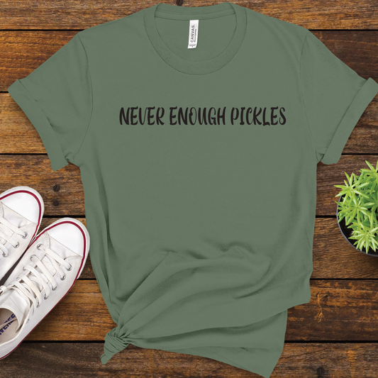 Never Enough Pickles Shirt