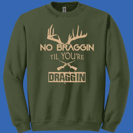 No Braggin Til You're Draggin Sweatshirt