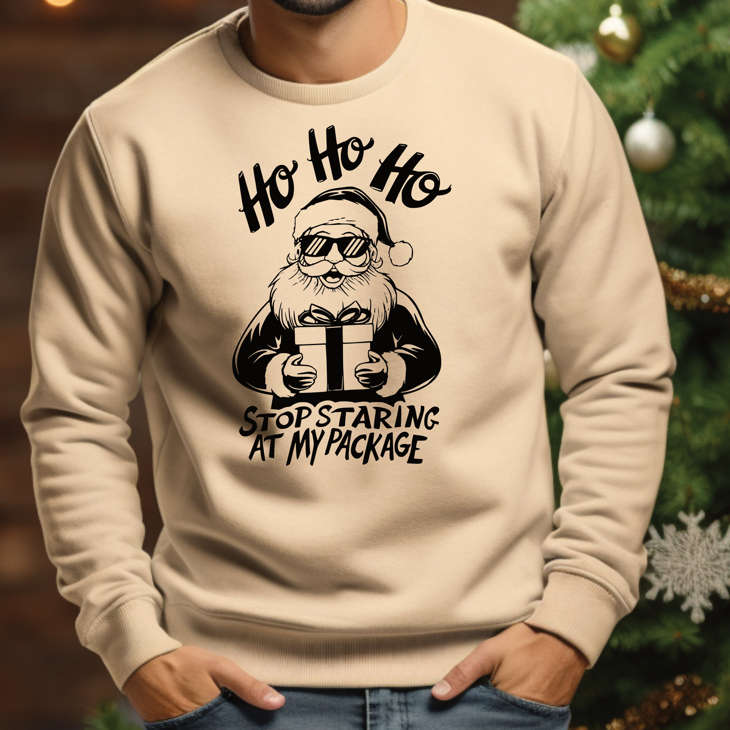 Ho Ho Ho Stop Staring at My Package Sweatshirt