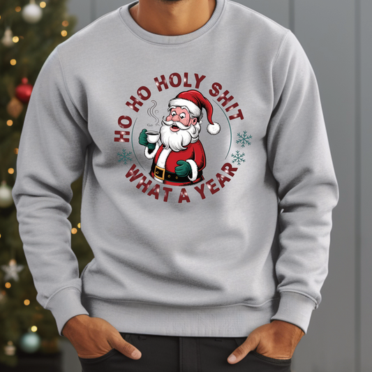 Ho Ho Holy Shit What a Year Santa Sweatshirt