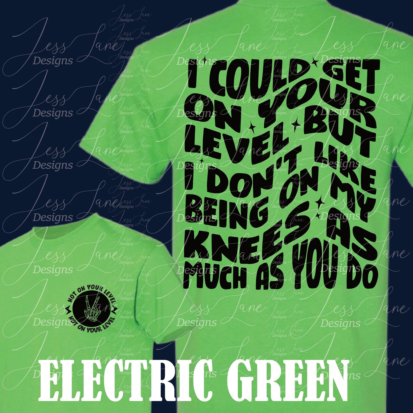 I Could Get On Your Level But I Don't Like being on my knees as much as you do Shirt