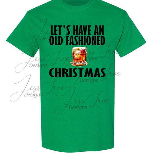 Let's Have And Old Fashioned Christmas T-Shirt