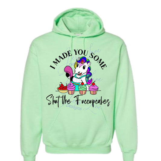 I baked you some Shut the Fuccupcakes Hoodie